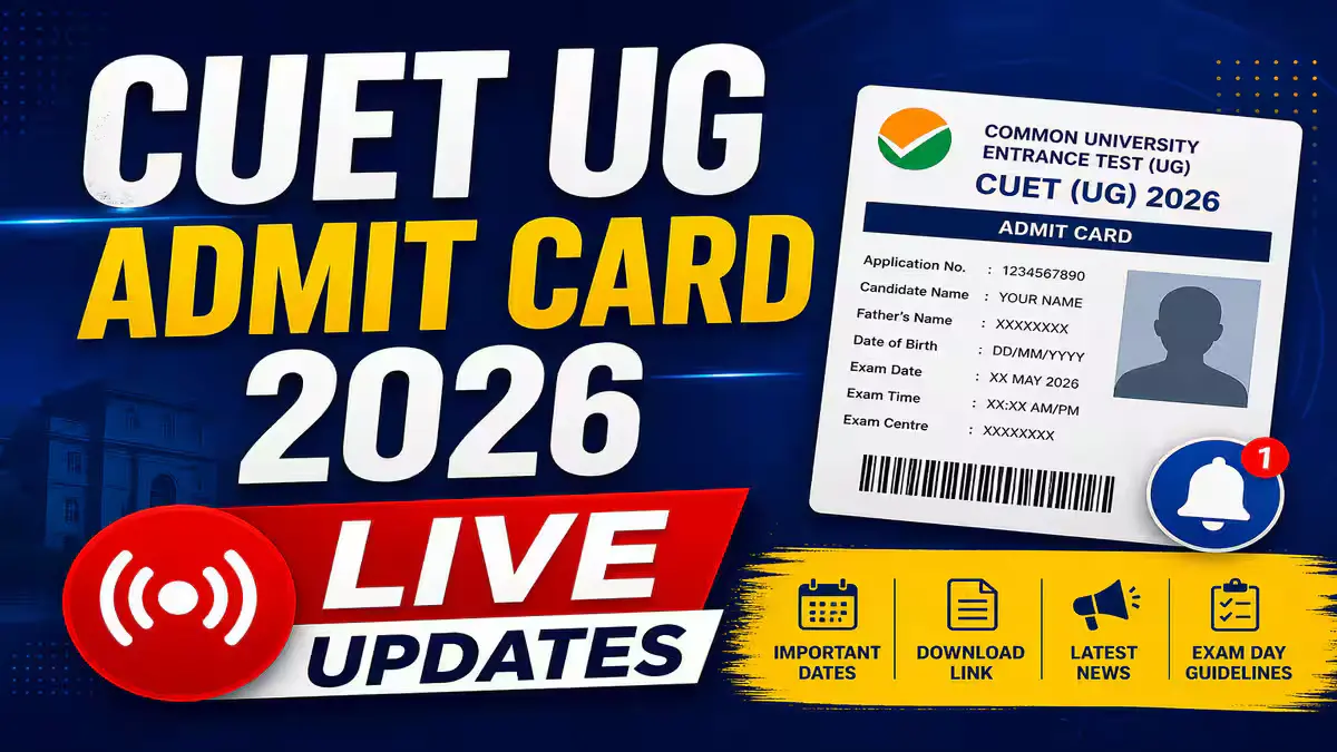 CUET UG 2026 Admit Card Out: Download Hall Ticket at cuet.nta.nic.in – Steps, Exam Dates, Exam Day Rules and Complete Guide